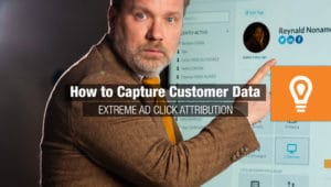 How to Capture Customer Data | Extreme Ad Click Attribution!