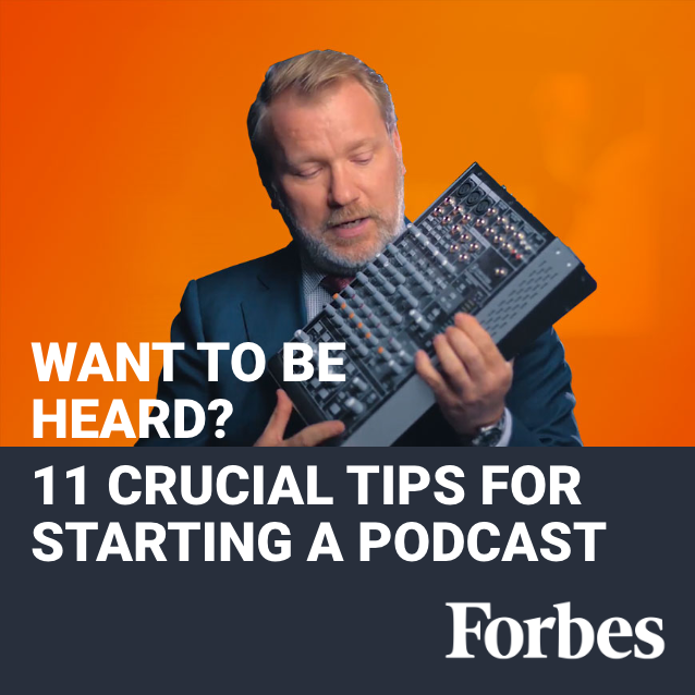 Want To Be Heard? 11 Crucial Tips For Starting A Podcast